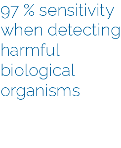 Text_OurTechnology_en 97% sensitivity when detecting harmful biological organisms